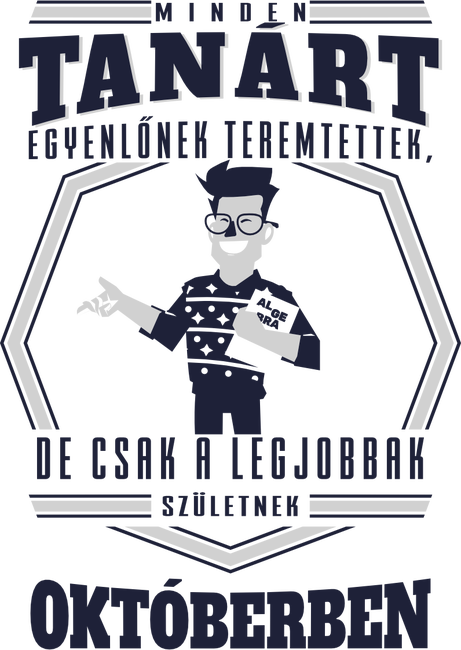 Minden tanárt egyenlőnek teremtettek szülinap ffi OKTÓBER