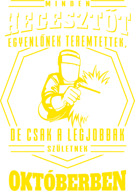 Minden hegesztőt egyenlőnek teremtettek...október