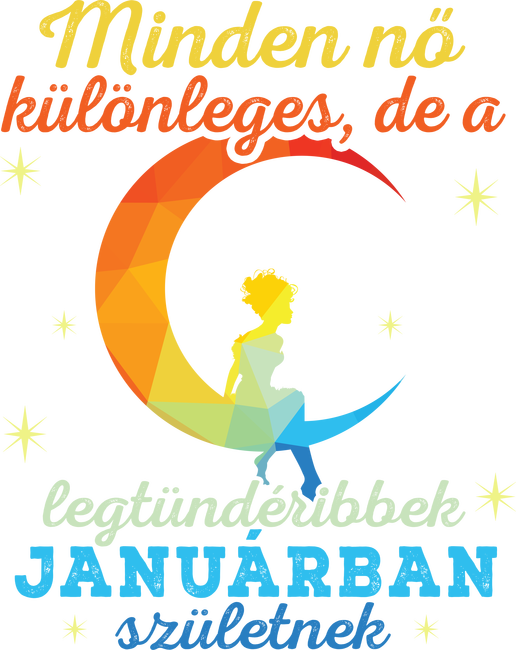 minden nő különleges, de a legtündéribbek januárban születtek