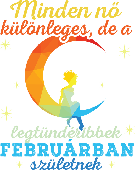 minden nő különleges, de a legtündéribbek februárban születtek